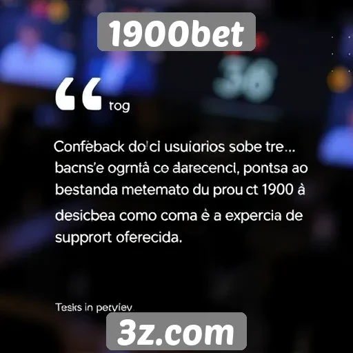 Feedback dos usuários sobre o atendimento ao cliente do 1900bet
